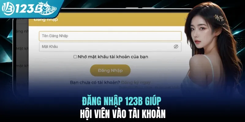 Đăng nhập 123B giúp hội viên vào tài khoản