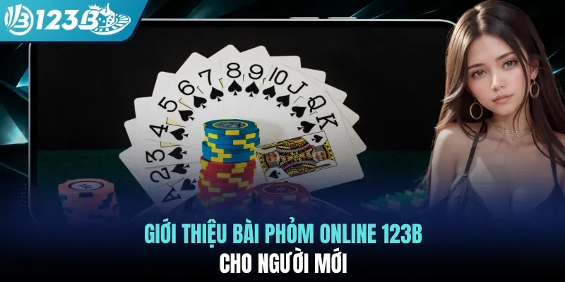 Giới thiệu bài phỏm online 123B cho người mới