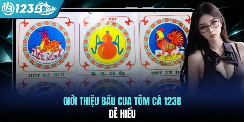 Giới thiệu bầu cua tôm cá 123B dễ hiểu