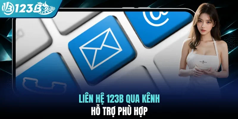 Liên hệ 123B qua kênh hỗ trợ phù hợp