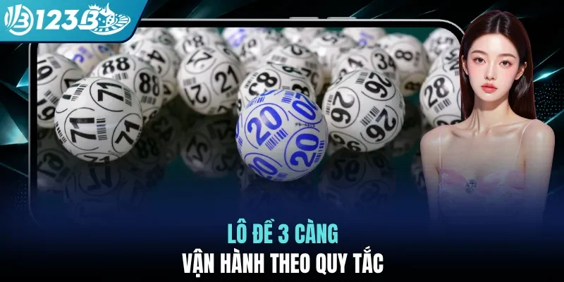 Lô đề 3 càng vận hành theo quy tắc