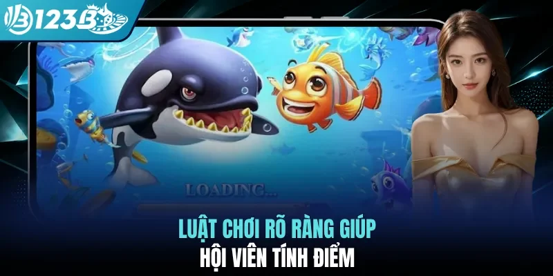 Luật chơi rõ ràng giúp hội viên tính điểm