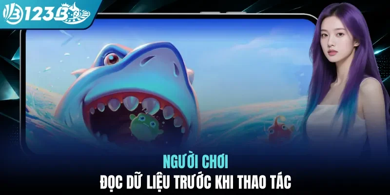 Người chơi đọc dữ liệu trước khi thao tác
