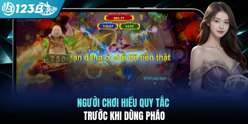 Người chơi hiểu quy tắc trước khi dùng pháo