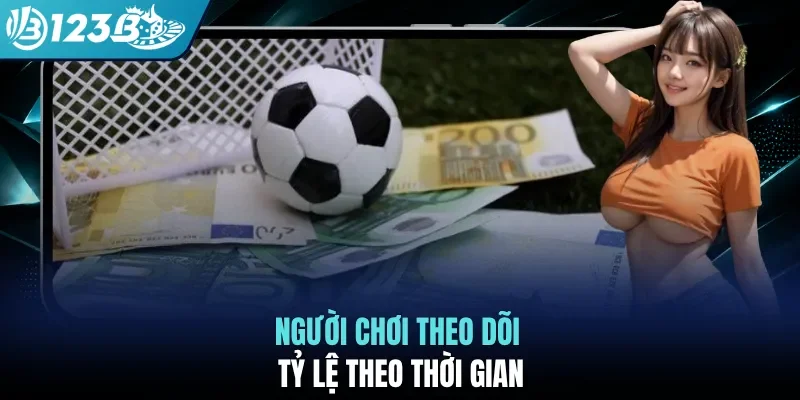 Người chơi theo dõi tỷ lệ theo thời gian