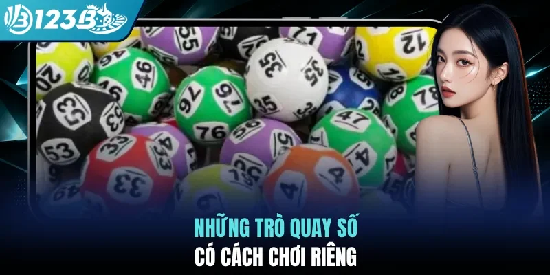 Những trò quay số có cách chơi riêng