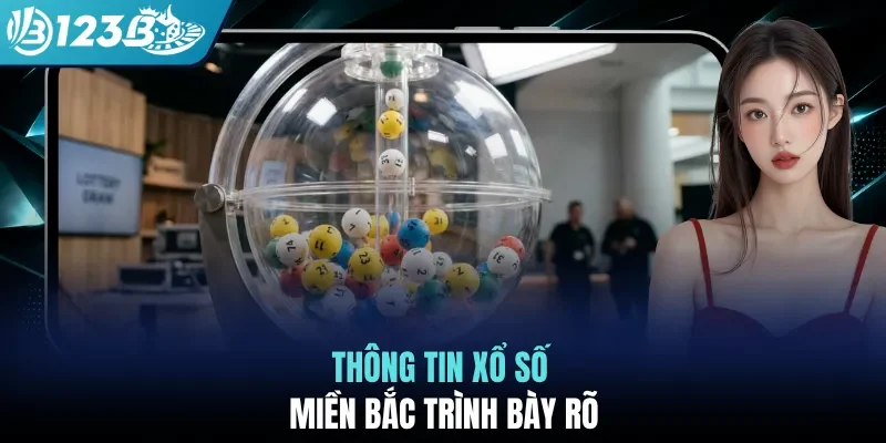Thông tin xổ số miền bắc trình bày rõ