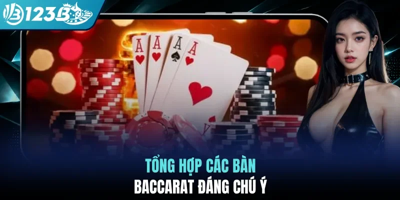 Tổng hợp các bàn baccarat đáng chú ý